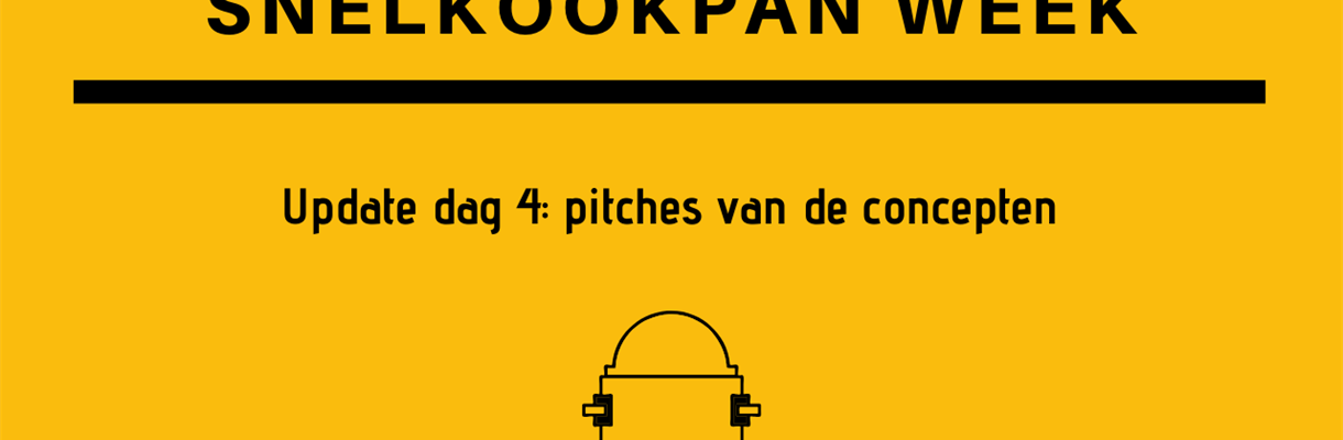 Snelkookpan week - Dag 4 - Pitches van de prototypes