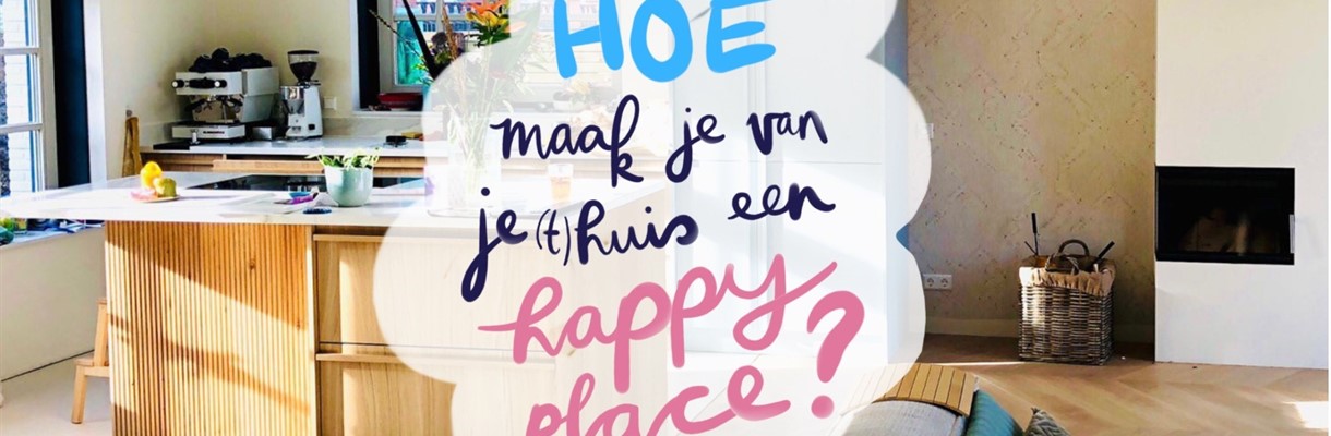 Voel je thuis in je huis – 3 praktische tips